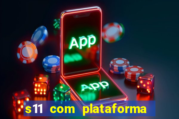 s11 com plataforma de jogos